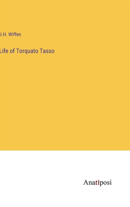 Life of Torquato Tasso (Hardcover)