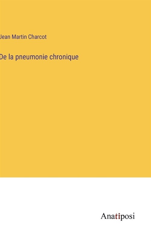 De la pneumonie chronique (Hardcover)