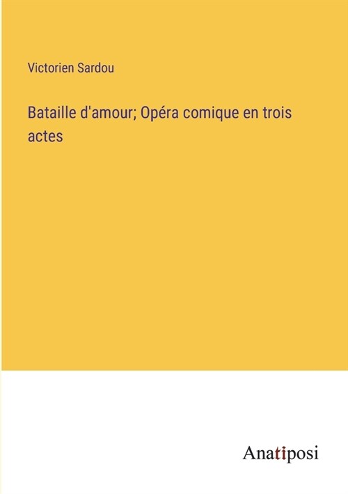 Bataille damour; Op?a comique en trois actes (Paperback)