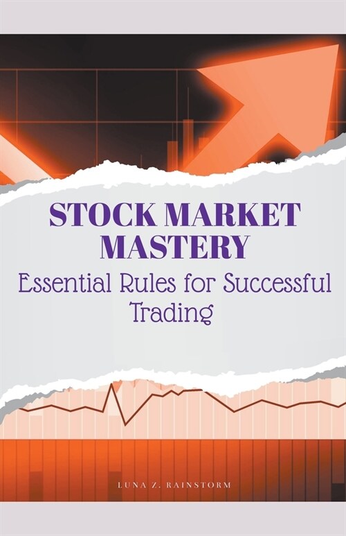 Stock Market Mastery Essential Rules for Successful Trading (Paperback)