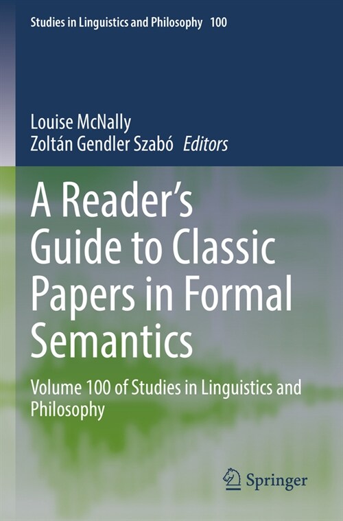 A Readers Guide to Classic Papers in Formal Semantics: Volume 100 of Studies in Linguistics and Philosophy (Paperback, 2022)