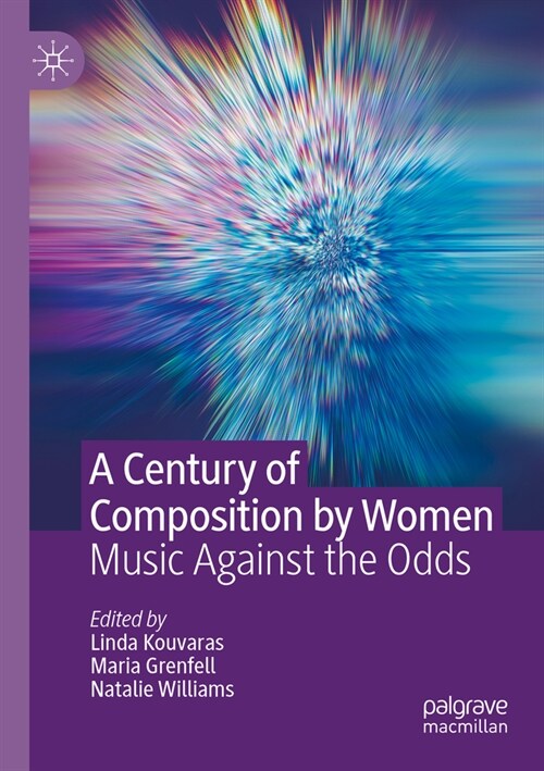 A Century of Composition by Women: Music Against the Odds (Paperback, 2022)