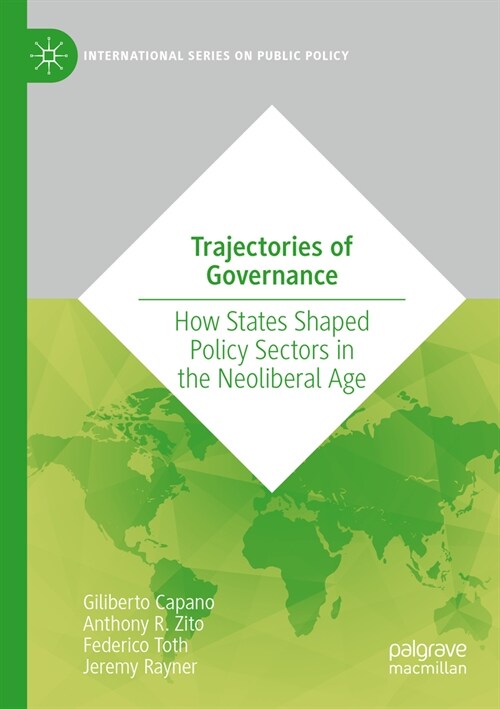 Trajectories of Governance: How States Shaped Policy Sectors in the Neoliberal Age (Paperback, 2022)