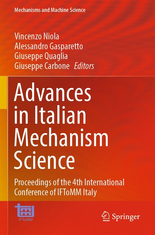Advances in Italian Mechanism Science: Proceedings of the 4th International Conference of Iftomm Italy (Paperback, 2022)