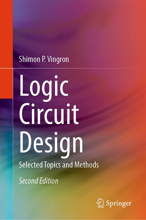 Logic Circuit Design: Selected Topics and Methods (Hardcover, 2, 2024)