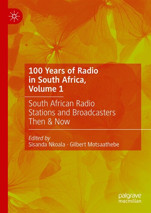 100 Years of Radio in South Africa, Volume 1: South African Radio Stations and Broadcasters Then & Now (Hardcover, 2024)