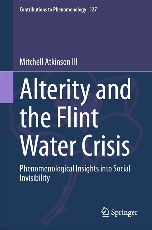 Alterity and the Flint Water Crisis: Phenomenological Insights Into Social Invisibility (Hardcover, 2023)