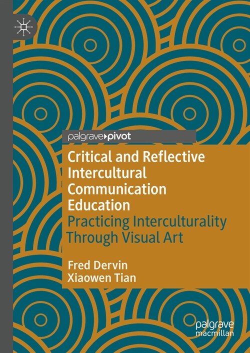 Critical and Reflective Intercultural Communication Education: Practicing Interculturality Through Visual Art (Hardcover, 2023)