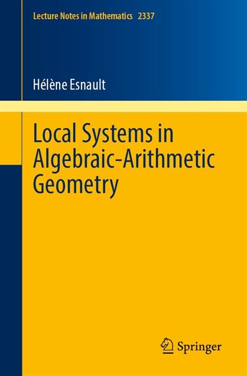 Local Systems in Algebraic-Arithmetic Geometry (Paperback, 2023)