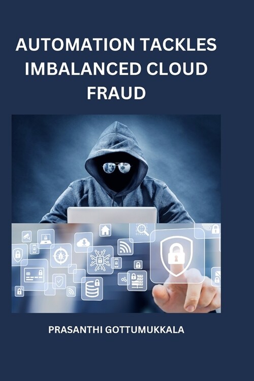 Automation Tackles Imbalanced Cloud Fraud (Paperback)