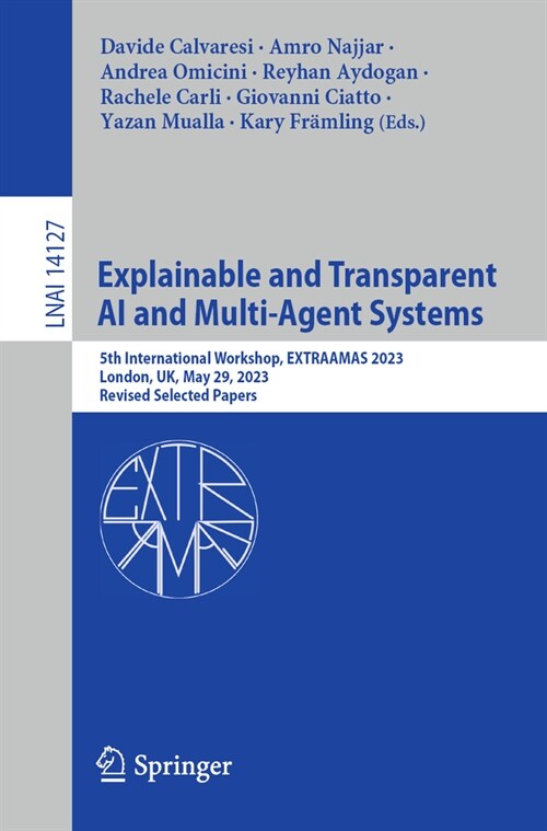 Explainable and Transparent AI and Multi-Agent Systems: 5th International Workshop, Extraamas 2023, London, Uk, May 29, 2023, Revised Selected Papers (Paperback, 2023)