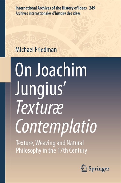 On Joachim Jungius Textur?Contemplatio: Texture, Weaving and Natural Philosophy in the 17th Century (Hardcover, 2023)