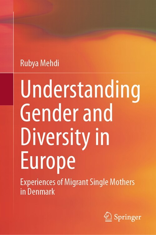 Understanding Gender and Diversity in Europe: Experiences of Migrant Single Mothers in Denmark (Hardcover, 2023)