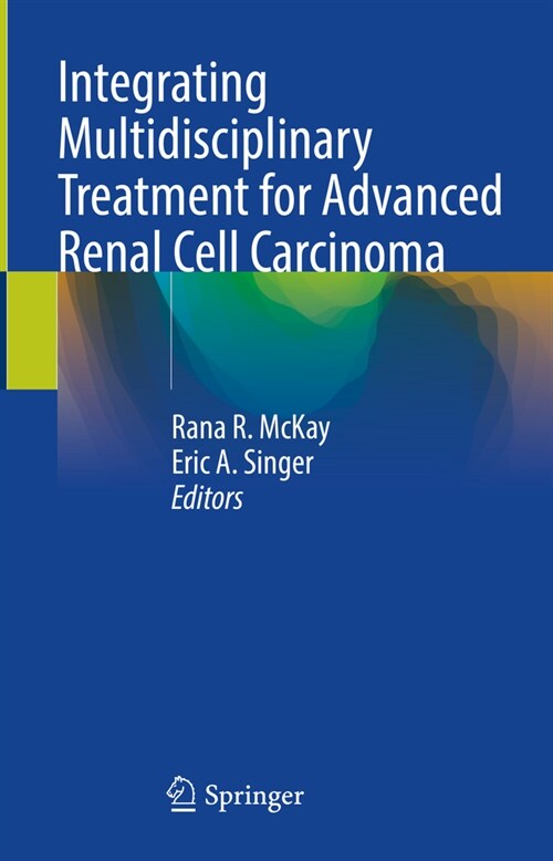 Integrating Multidisciplinary Treatment for Advanced Renal Cell Carcinoma (Hardcover, 2023)