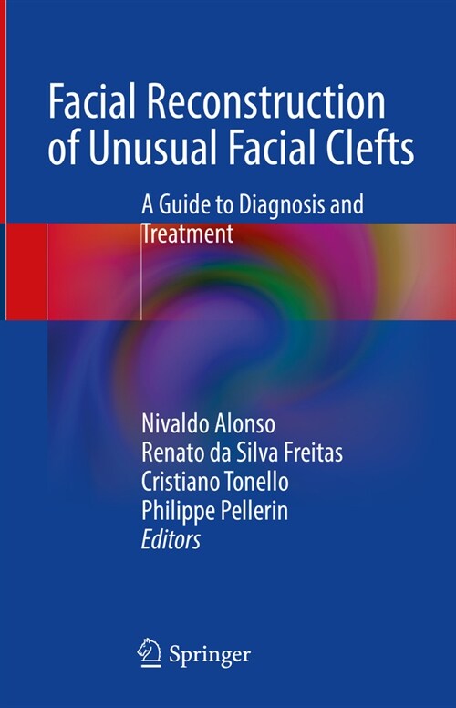 Facial Reconstruction of Unusual Facial Clefts: A Guide to Diagnosis and Treatment (Hardcover, 2023)