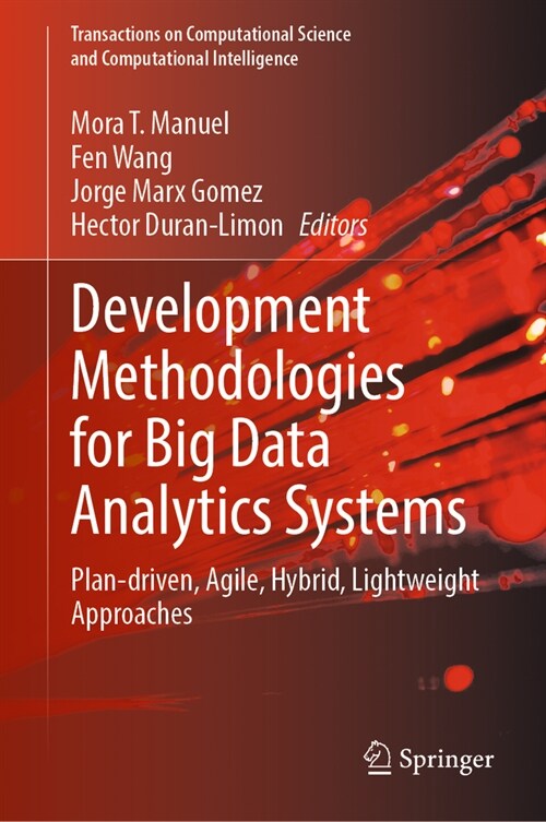 Development Methodologies for Big Data Analytics Systems: Plan-Driven, Agile, Hybrid, Lightweight Approaches (Hardcover, 2024)