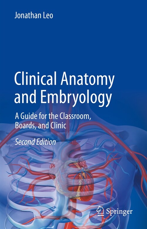 Clinical Anatomy and Embryology: A Guide for the Classroom, Boards, and Clinic (Hardcover, 2, 2023)