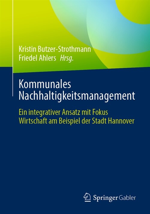 Kommunales Nachhaltigkeitsmanagement: Ein Integrativer Ansatz Mit Fokus Wirtschaft Am Beispiel Der Stadt Hannover (Paperback, 2024)