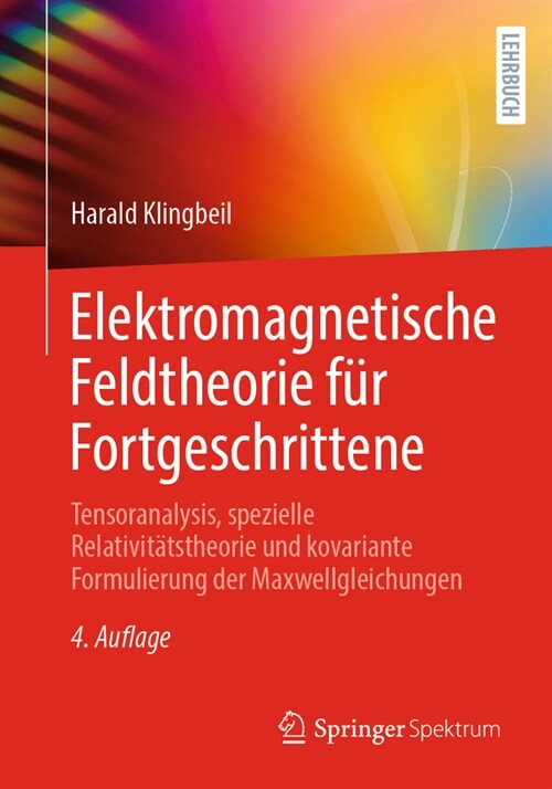 Elektromagnetische Feldtheorie F? Fortgeschrittene: Tensoranalysis, Spezielle Relativit?stheorie Und Kovariante Formulierung Der Maxwellgleichungen (Paperback, 4, 4., Vollstandig)