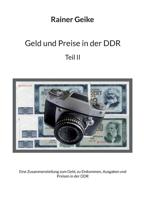 Geld und Preise in der DDR, Teil II: Eine Zusammenstellung zum Geld, zu Einkommen, Ausgaben und Preisen (Paperback)