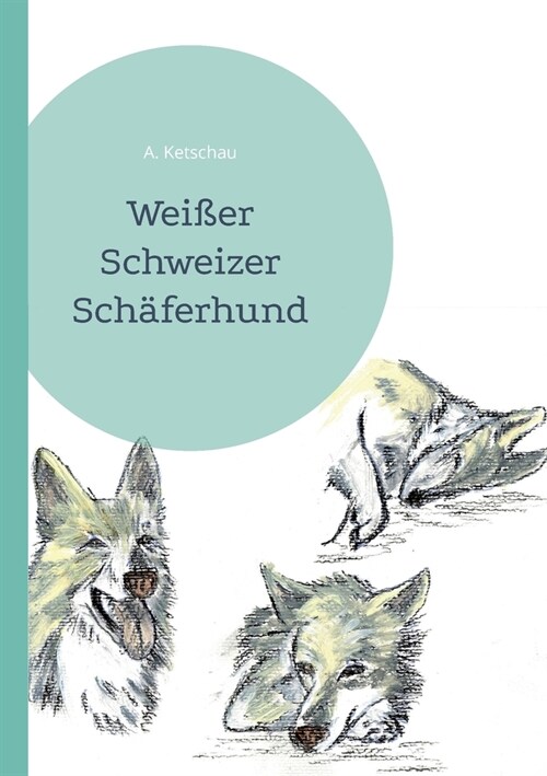 Wei?r Schweizer Sch?erhund (Paperback)