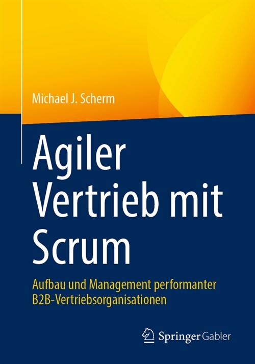 Agiler Vertrieb Mit Scrum: Aufbau Und Management Performanter B2b-Vertriebsorganisationen (Paperback, 2024)