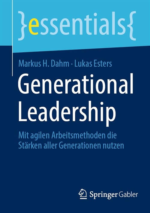 Generational Leadership: Mit Agilen Arbeitsmethoden Die St?ken Aller Generationen Nutzen (Paperback, 1. Aufl. 2023)