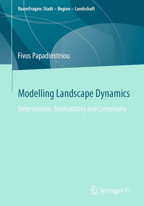 Modelling Landscape Dynamics: Determinism, Stochasticity and Complexity (Paperback, 2023)