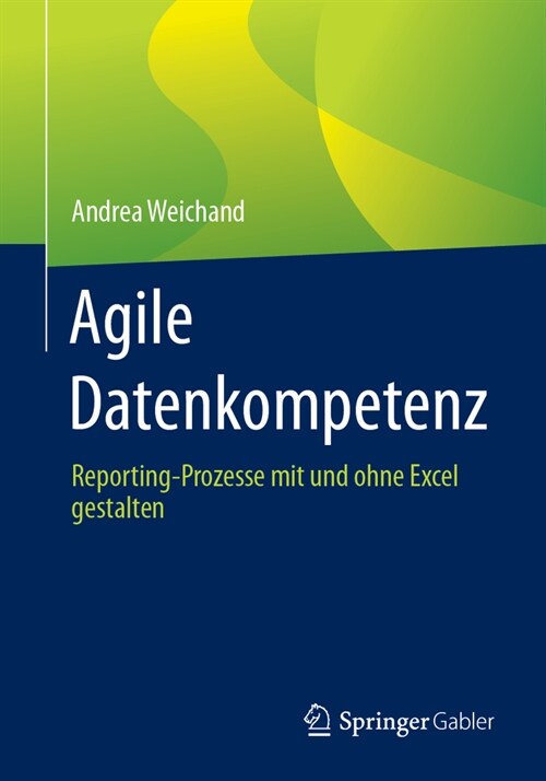 Agile Datenkompetenz: Reporting-Prozesse Mit Und Ohne Excel Gestalten (Paperback, 1. Aufl. 2023)