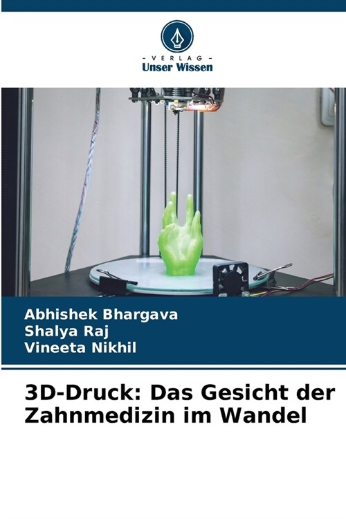 3D-Druck: Das Gesicht der Zahnmedizin im Wandel (Paperback)