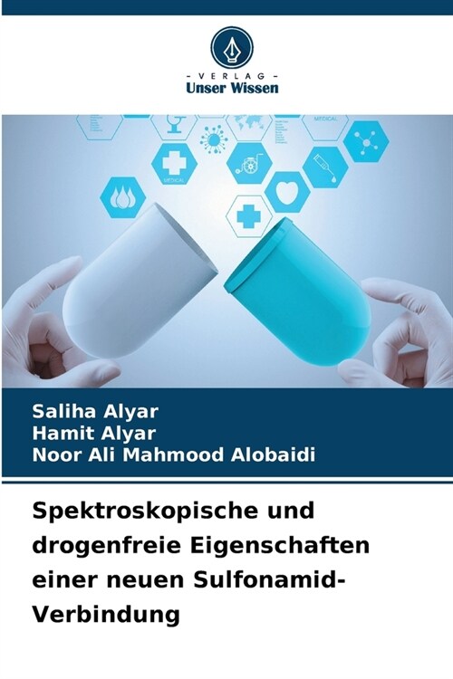 Spektroskopische und drogenfreie Eigenschaften einer neuen Sulfonamid-Verbindung (Paperback)