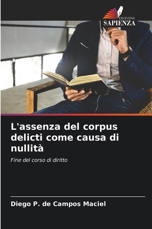 Lassenza del corpus delicti come causa di nullit? (Paperback)