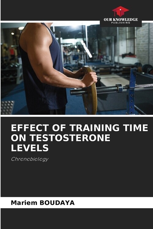 Effect of Training Time on Testosterone Levels (Paperback)