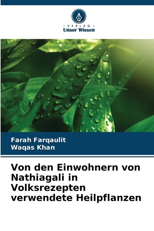 Von den Einwohnern von Nathiagali in Volksrezepten verwendete Heilpflanzen (Paperback)