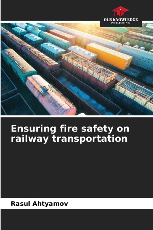 Ensuring fire safety on railway transportation (Paperback)