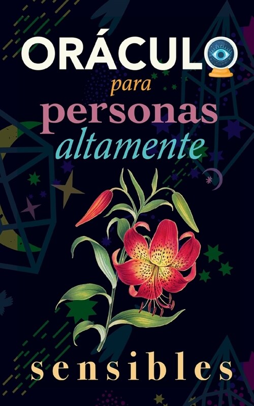 Or?ulo para personas altamente sensibles: Toma las decisiones correctas gracias al don de tu Sensibilidad y el Poder del Cosmos. Basado en el I Ching (Paperback)