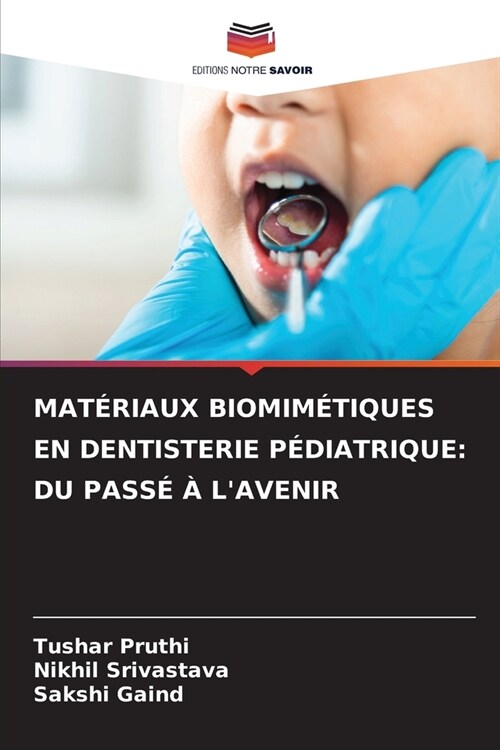 Mat?iaux Biomim?iques En Dentisterie P?iatrique: Du Pass??lAvenir (Paperback)