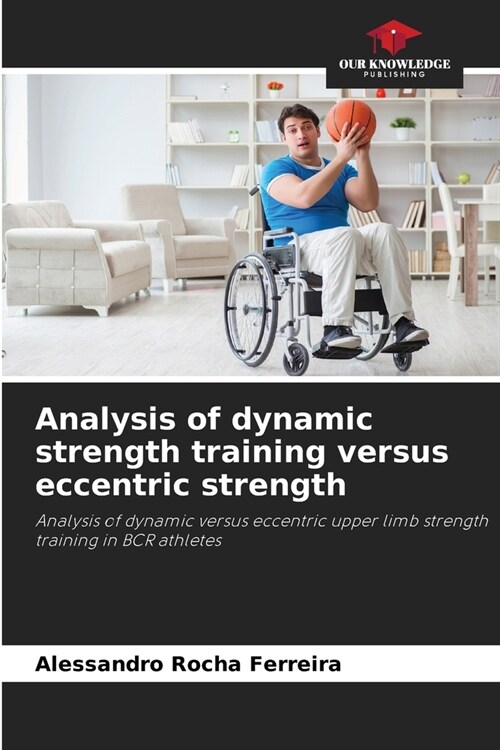 Analysis of dynamic strength training versus eccentric strength (Paperback)