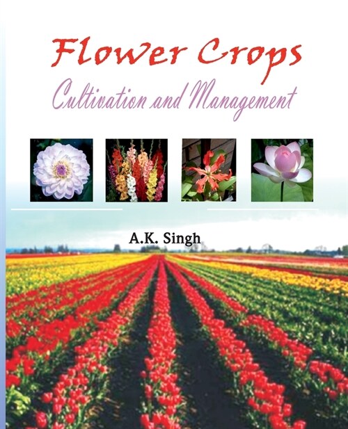 Flower Crops: Cultivation And Management (Paperback)