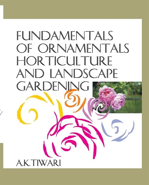Fundamentals Of Ornamental Horticulture And Landscape Gardening (Paperback)