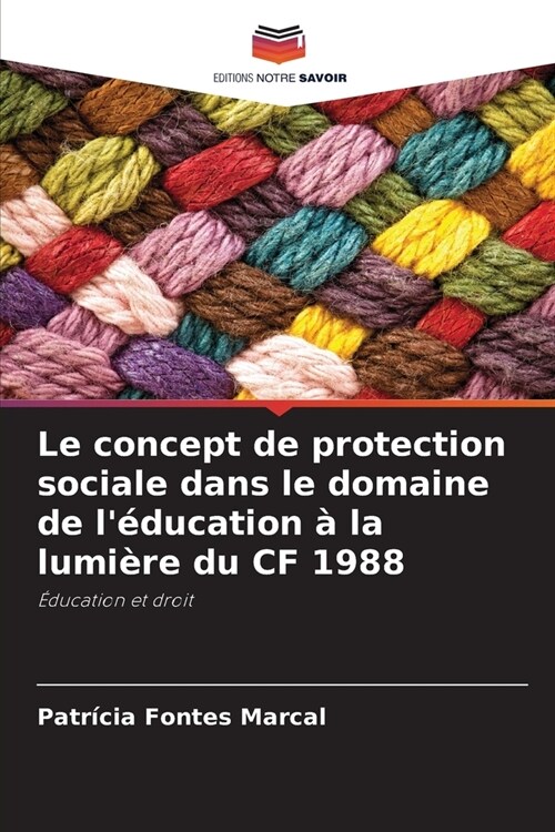 Le concept de protection sociale dans le domaine de l?ucation ?la lumi?e du CF 1988 (Paperback)