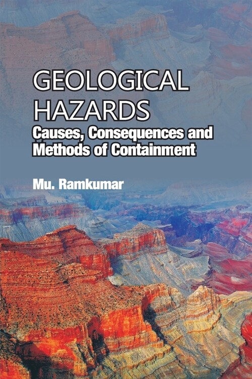 Geological Hazards: Causes, Consequences And Methods Of Containments (Paperback)