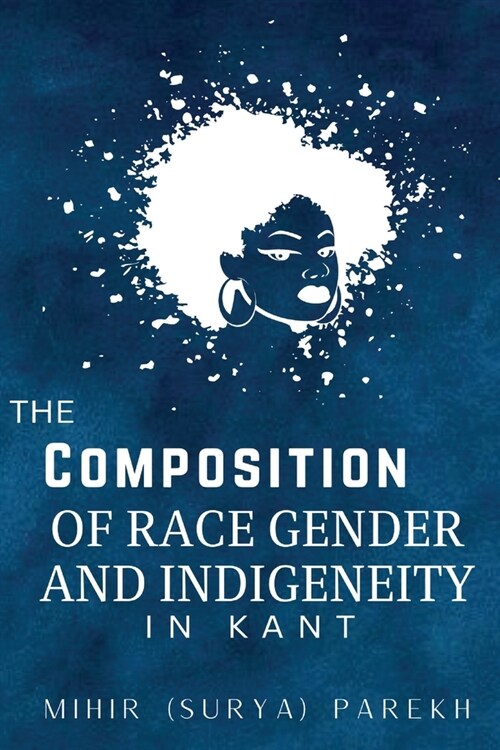 The Cosmopolitics of Race, Gender and Indigeneity in Kant (Paperback)