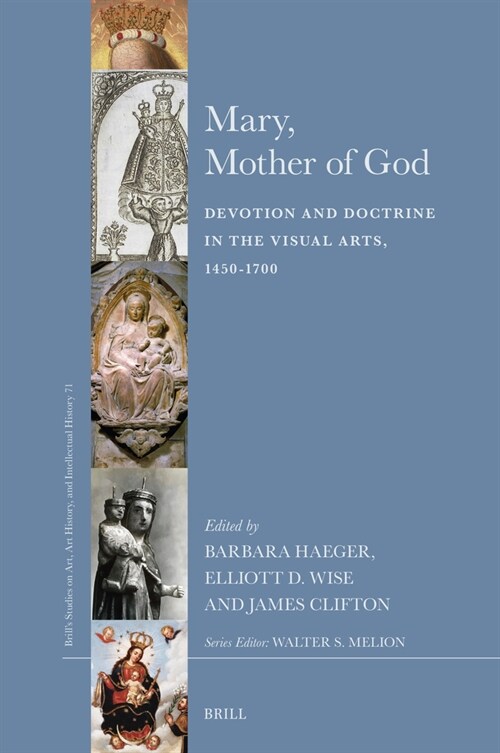 Mary, Mother of God: Devotion and Doctrine in the Visual Arts, 1450-1700 (Hardcover)