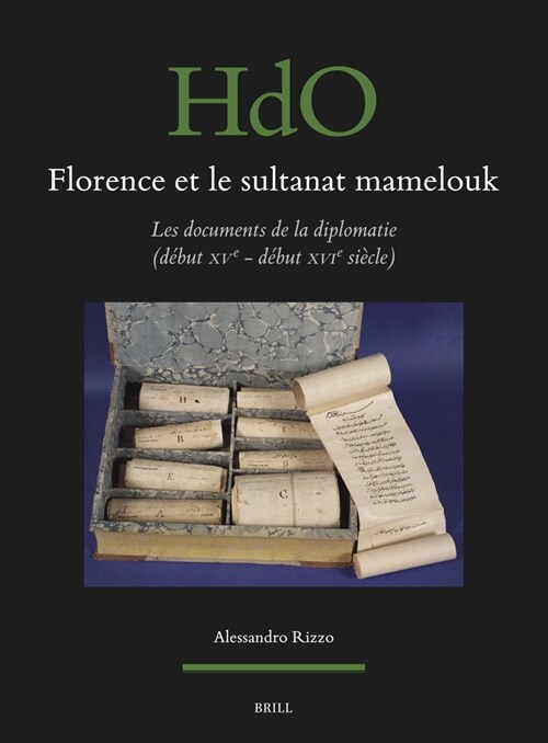 Florence Et Le Sultanat Mamelouk: Les Documents de la Diplomatie (D?ut Xve - D?ut Xvie Si?le) (Hardcover)