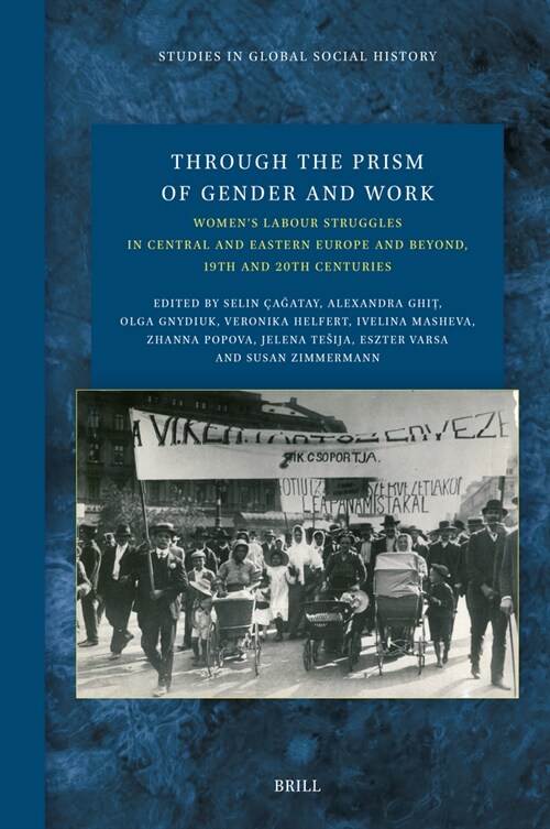 Through the Prism of Gender and Work: Womens Labour Struggles in Central and Eastern Europe and Beyond, 19th and 20th Centuries (Hardcover)