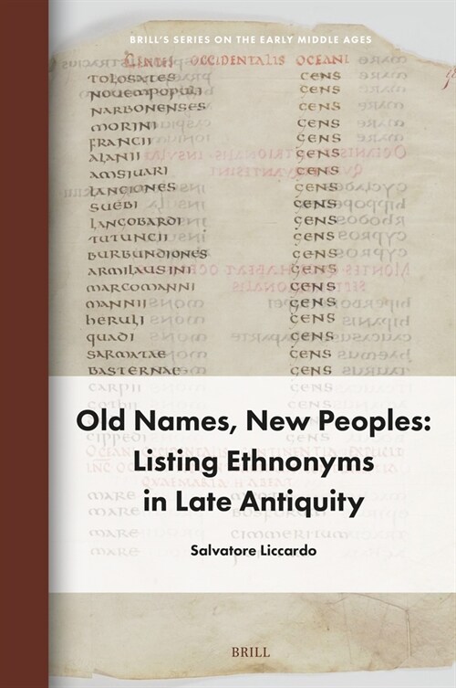 Old Names, New Peoples: Listing Ethnonyms in Late Antiquity (Hardcover)