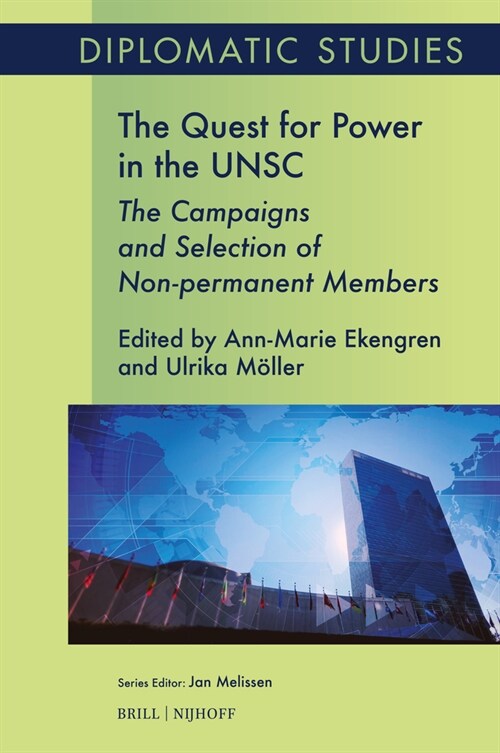 The Quest for Power in the Unsc: The Campaigns and Selection of Non-Permanent Members (Hardcover)