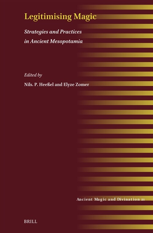 Legitimising Magic: Strategies and Practices in Ancient Mesopotamia (Hardcover)