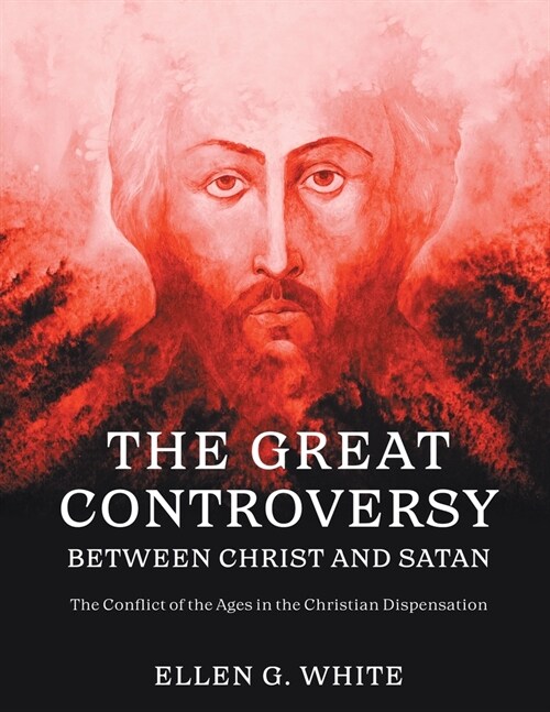 The Great Controversy Between Christ and Satan (Paperback)